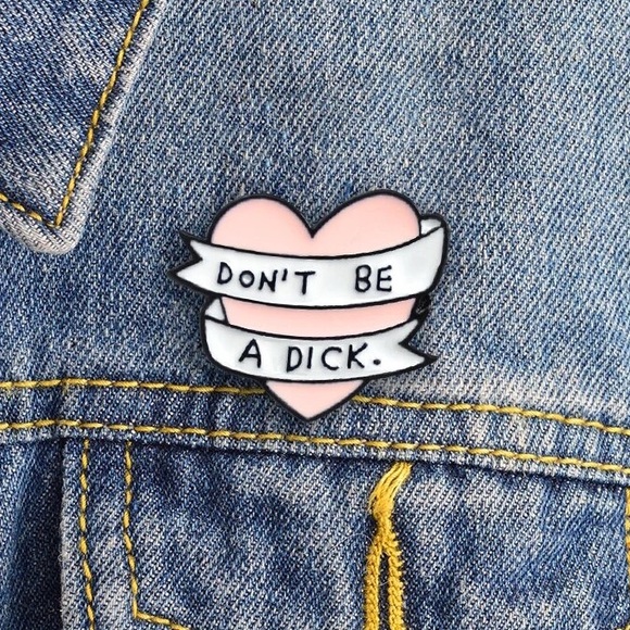 1 LEFT‼️ Don’t Be A Dick Enamel Pin Funny NSFW Motivational Heart Punk Joke Gift - Picture 7 of 12